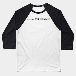 Small talk survivor Baseball T-Shirt